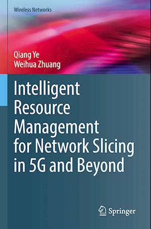 Intelligent Resource Management for Network Slicing in 5g and Beyond