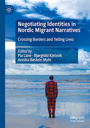 Negotiating Identities in Nordic Migrant Narratives