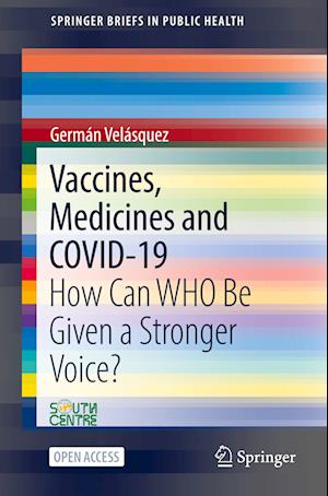 Vaccines, Medicines and COVID-19 : How Can WHO Be Given a Stronger Voice?