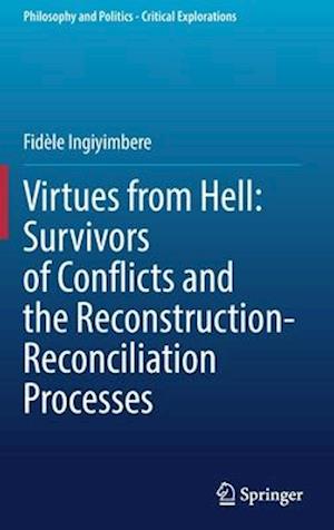 Virtues from Hell: Survivors of Conflicts and the Reconstruction-Reconciliation Processes