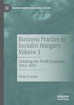 Business Practice in Socialist Hungary, Volume 1