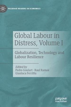 Global Labour in Distress, Volume I