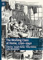 The Working Class at Home, 1790-1940 