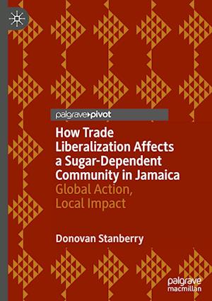 How Trade Liberalization Affects a Sugar Dependent Community in Jamaica