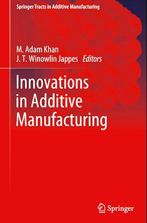 Innovations in Additive Manufacturing