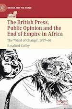 The British Press, Public Opinion and the End of Empire in Africa