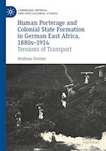 Human Porterage and Colonial State Formation in German East Africa, 1880s–1914