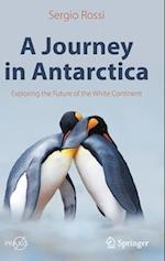 A Journey in Antarctica : Exploring the Future of the White Continent 