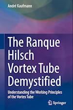 The Ranque Hilsch Vortex Tube Demystified