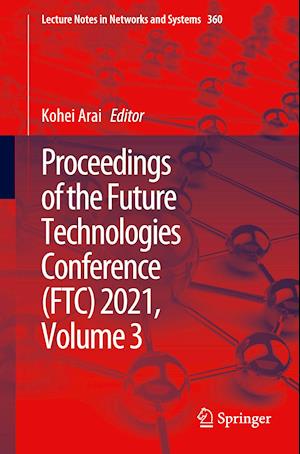Proceedings of the Future Technologies Conference (FTC) 2021, Volume 3
