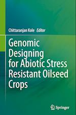 Genomic Designing for Abiotic Stress Resistant Oilseed Crops