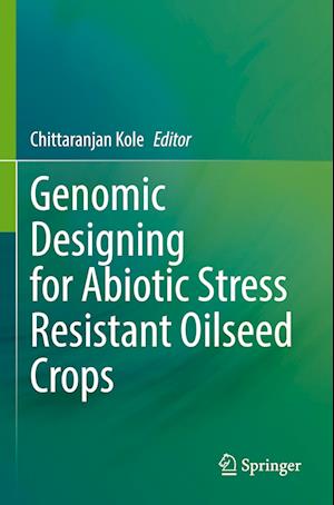 Genomic Designing for Abiotic Stress Resistant Oilseed Crops