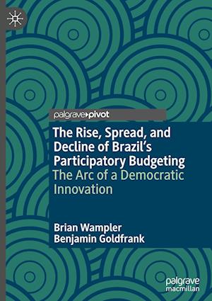 The Rise, Spread, and Decline of Brazil’s Participatory Budgeting