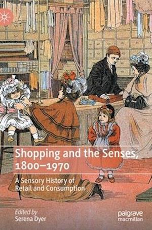 Shopping and the Senses, 1800-1970