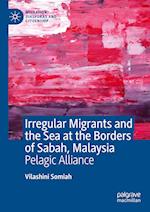 Irregular Migrants and the Sea at the Borders of Sabah, Malaysia