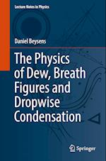 The Physics of Dew, Breath Figures and Dropwise Condensation