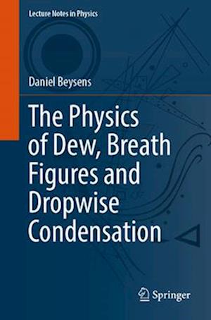 Physics of Dew, Breath Figures and Dropwise Condensation