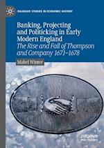 Banking, Projecting and Politicking in Early Modern England