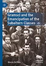 Gramsci and the Emancipation of the Subaltern Classes