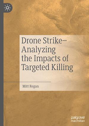 Drone Strike–Analyzing the Impacts of Targeted Killing