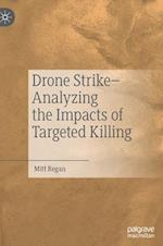 Drone Strike–Analyzing the Impacts of Targeted Killing