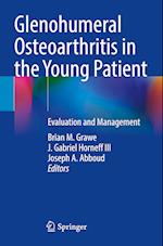 Glenohumeral Osteoarthritis in the Young Patient