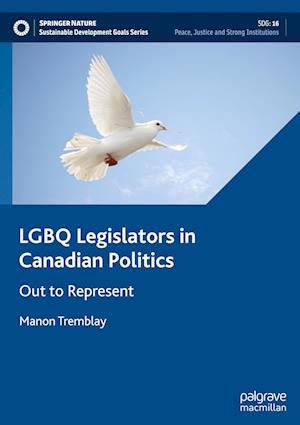 LGBQ Legislators in Canadian Politics : Out to Represent