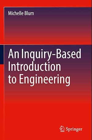 An Inquiry-Based Introduction to Engineering