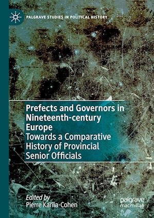 Prefects and Governors in Nineteenth-century Europe