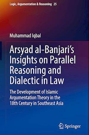 Arsyad al-Banjari's Insights on Parallel Reasoning and Dialectic in Law