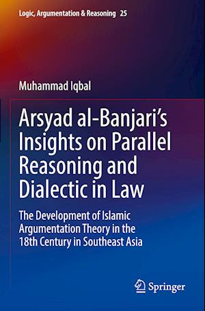 Arsyad al-Banjari's Insights on Parallel Reasoning and Dialectic in Law