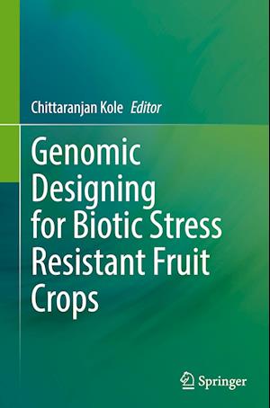 Genomic Designing for Biotic Stress Resistant Fruit Crops