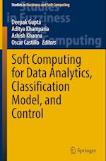 Soft Computing for Data Analytics, Classification Model, and Control
