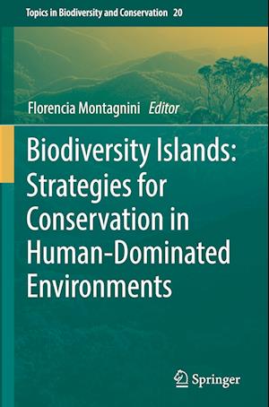 Biodiversity Islands: Strategies for Conservation in Human-Dominated Environments