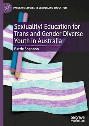 Sex(uality) Education for Trans and Gender Diverse Youth in Australia