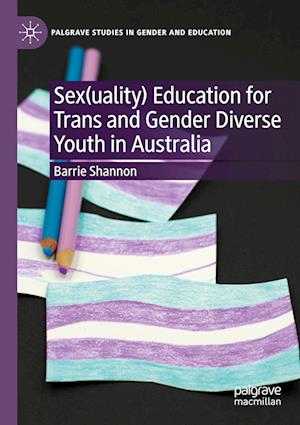 Sex(uality) Education for Trans and Gender Diverse Youth in Australia