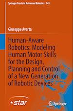 Human-Aware Robotics: Modeling Human Motor Skills for the Design, Planning and Control of a New Generation of Robotic Devices 