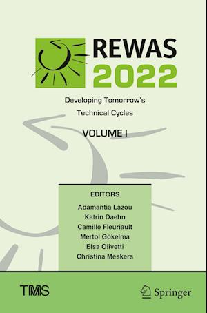 REWAS 2022: Developing Tomorrow's Technical Cycles (Volume I)