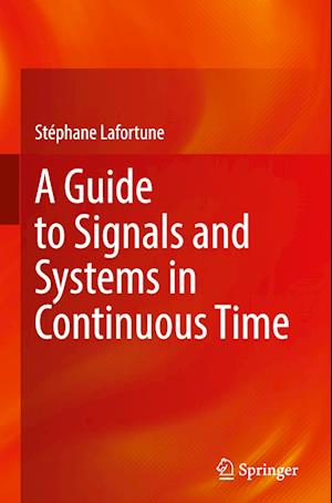 A Guide to Signals and Systems in Continuous Time