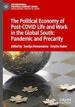 The Political Economy of Post-COVID Life and Work in the Global South: Pandemic and Precarity 