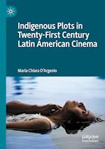 Indigenous Plots in Twenty-First Century Latin American Cinema