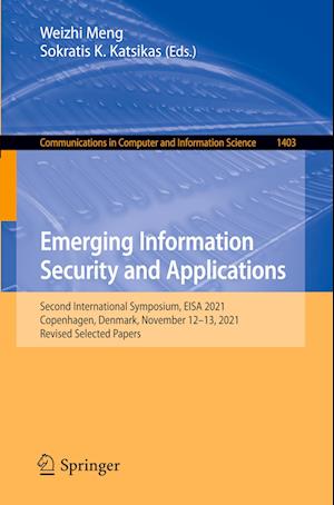 Emerging Information Security and Applications : Second International Symposium, EISA 2021, Copenhagen, Denmark, November 12-13, 2021, Revised Selecte
