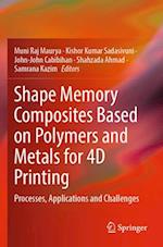 Shape Memory Composites Based on Polymers and Metals for 4D Printing