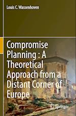 Compromise Planning : A Theoretical Approach from a Distant Corner of Europe