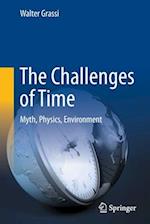 The Challenges of Time : Myth, Physics, Environment 
