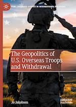 The Geopolitics of U.S. Overseas Troops and Withdrawal 