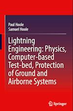 Lightning Engineering: Physics, Computer-based Test-bed, Protection of Ground and Airborne Systems