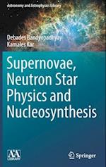 Supernovae, Neutron Star Physics and Nucleosynthesis 