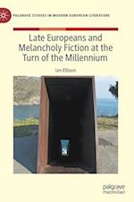 Late Europeans and Melancholy Fiction at the Turn of the Millennium