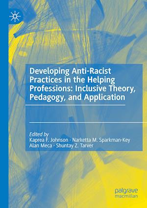 Developing Anti-Racist Practices in the Helping Professions: Inclusive Theory, Pedagogy, and Application